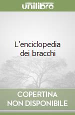 L'enciclopedia dei bracchi libro