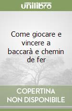 Come giocare e vincere a baccarà e chemin de fer libro