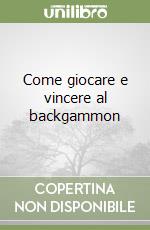 Come giocare e vincere al backgammon libro