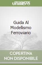 Guida Al Modellismo Ferroviario libro