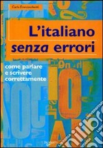 L'italiano senza errori. L'italiano corretto scritto e parlato