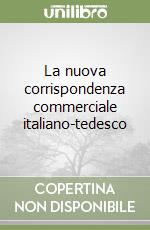 La nuova corrispondenza commerciale italiano-tedesco libro