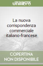 La nuova corrispondenza commerciale italiano-francese