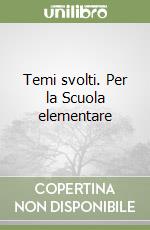 Temi svolti. Per la Scuola elementare libro