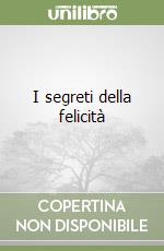 I segreti della felicità libro