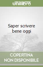 Saper scrivere bene oggi libro