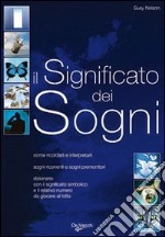 Il significato dei sogni. Guida pratica con i numeri del lotto