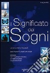 Il significato dei sogni. Guida pratica con i numeri del lotto libro