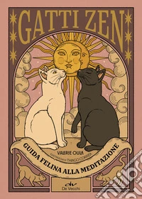 Gatti zen. Guida felina alla meditazione. Ediz. a colori libro