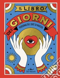Il libro dei giorni. Personalità e date di nascita libro