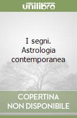 I segni. Astrologia contemporanea libro
