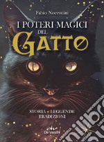 I poteri magici del gatto. Storia, leggende, tradizioni libro