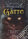 I poteri magici del gatto. Storia, leggende, tradizioni libro