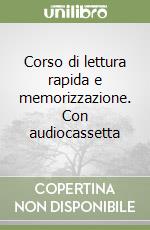 Corso di lettura rapida e memorizzazione. Con audiocassetta libro