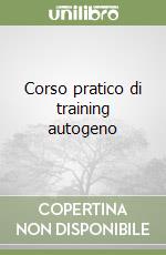 Corso pratico di training autogeno libro