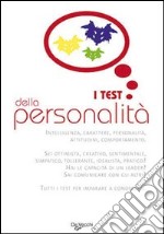 I test della personalità. Per ruvelare capacità, attitudini, potenzialità libro