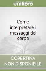Come interpretare i messaggi del corpo libro