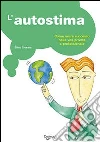 L'autostima. Come avere successo nella vita privata e professionale libro di Crosera Silvio