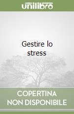 Gestire lo stress libro