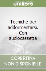 Tecniche per addormentarsi. Con audiocassetta libro