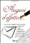 Auguri d'effetto. Come scrivere: biglietti, lettere, cartoline... libro