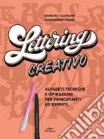 Lettering creativo. Alfabeti, tecniche e ispirazioni per principianti ed esperti. Con 2 penne Pentel libro