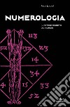 Numerologia. Il potere segreto dei numeri libro