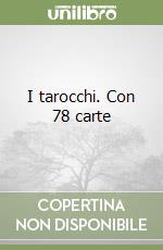 I tarocchi. Con 78 carte libro