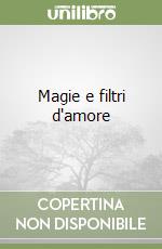 Magie e filtri d'amore libro