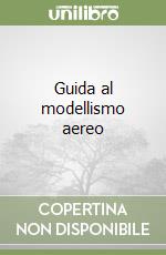 Guida al modellismo aereo libro