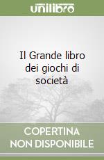 Il Grande libro dei giochi di società libro