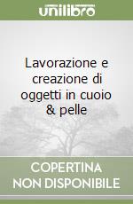 Lavorazione e creazione di oggetti in cuoio & pelle libro