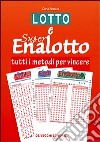 Lotto e super enalotto. Tutti i metodi per vincere libro