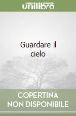 Guardare il cielo libro