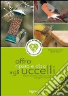 Offro riparo e cibo agli uccelli. Con gadget libro