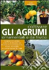 Coltivare gli agrumi ornamentali e da frutto libro