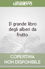 Il grande libro degli alberi da frutto