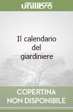 Il calendario del giardiniere libro