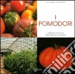 I pomodori. Coltivazione e cure dalla semina al raccolto libro