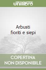 Arbusti fioriti e siepi