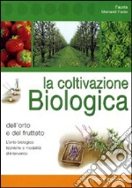 La coltivazione biologica dell'orto e del frutteto libro