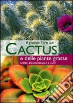 Il grande libro dei cactus e delle piante grasse libro