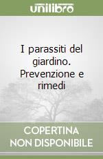 I parassiti del giardino. Prevenzione e rimedi