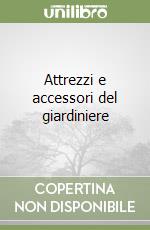 Attrezzi e accessori del giardiniere libro