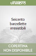 Seicento barzellette irresistibili libro