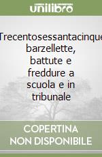 Trecentosessantacinque barzellette, battute e freddure a scuola e in tribunale libro