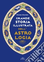 Grande storia illustrata dell'astrologia libro