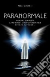 Paranormale. Indagine completa su fenomeni, eventi, personaggi e realtà inspiegabili libro