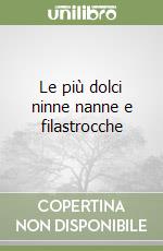 Le più dolci ninne nanne e filastrocche libro