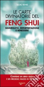 Le carte divinatorie del feng shui. Significato, interpretazione e benessere. Con 50 carte libro